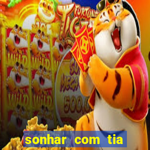 sonhar com tia falecida jogo do bicho